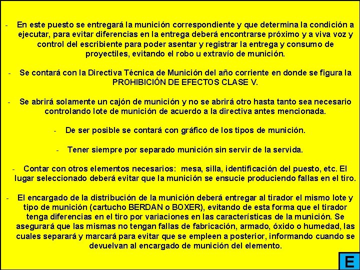 - En este puesto se entregará la munición correspondiente y que determina la condición