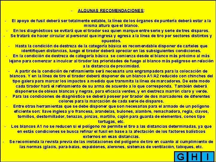 - ALGUNAS RECOMENDACIONES: - El apoyo de fusil deberá ser totalmente estable, la línea