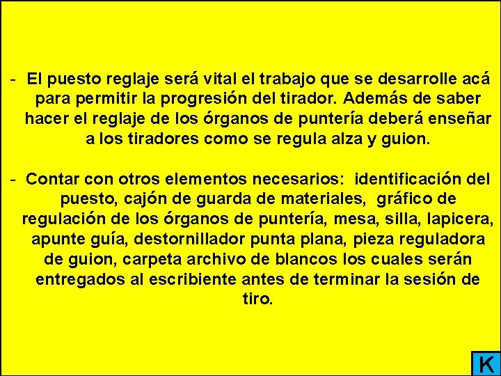 - El puesto reglaje será vital el trabajo que se desarrolle acá para permitir