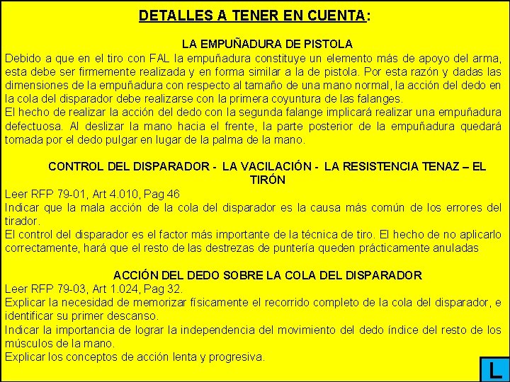 DETALLES A TENER EN CUENTA: LA EMPUÑADURA DE PISTOLA Debido a que en el