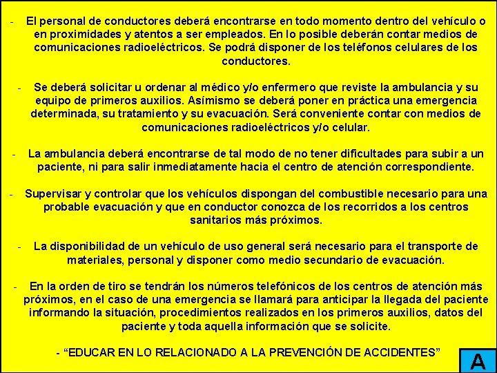 - El personal de conductores deberá encontrarse en todo momento dentro del vehículo o