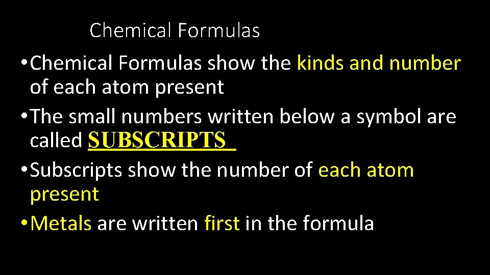 Chemical Formulas • Chemical Formulas show the kinds and number of each atom present