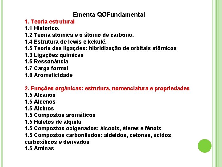 Ementa QOFundamental 1. Teoria estrutural 1. 1 Histórico. 1. 2 Teoria atômica e o