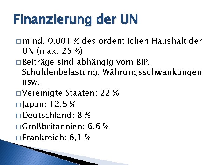 Finanzierung der UN � mind. 0, 001 % des ordentlichen Haushalt der UN (max.