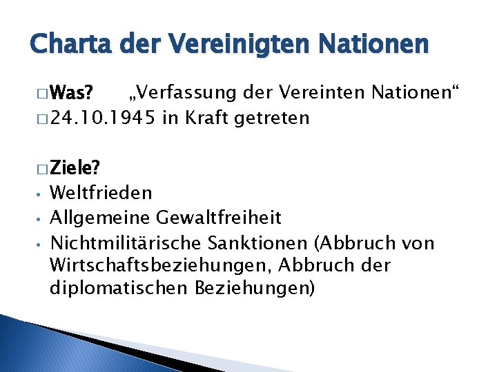 Charta der Vereinigten Nationen � Was? „Verfassung der Vereinten Nationen“ � 24. 10. 1945