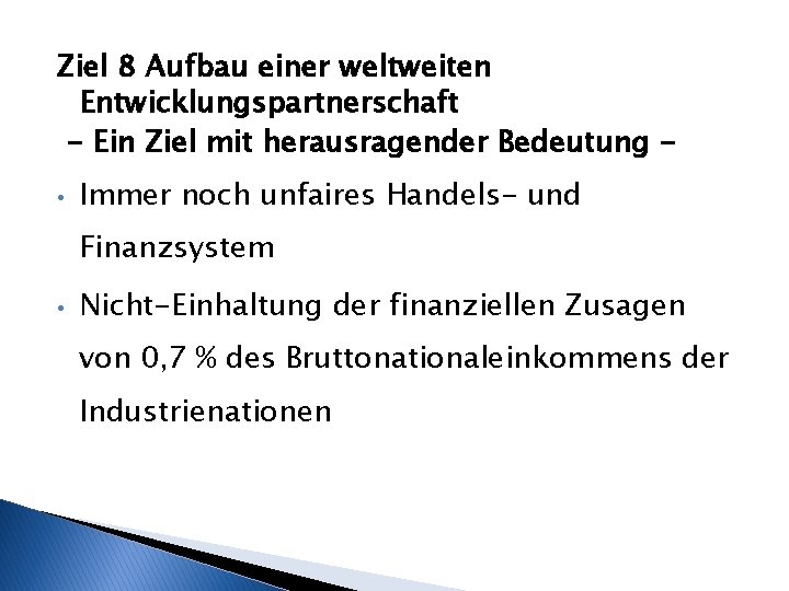 Ziel 8 Aufbau einer weltweiten Entwicklungspartnerschaft - Ein Ziel mit herausragender Bedeutung • Immer