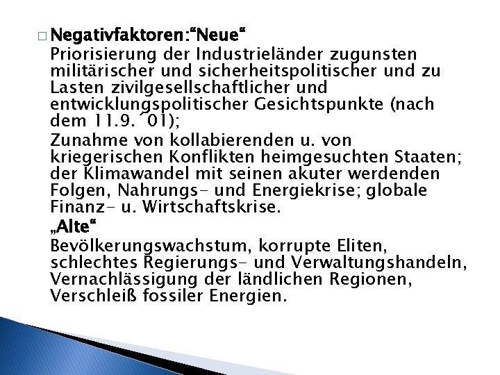 � Negativfaktoren: “Neue“ Priorisierung der Industrieländer zugunsten militärischer und sicherheitspolitischer und zu Lasten zivilgesellschaftlicher