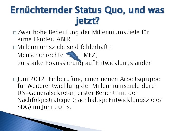 Ernüchternder Status Quo, und was jetzt? � Zwar hohe Bedeutung der Millenniumsziele für arme