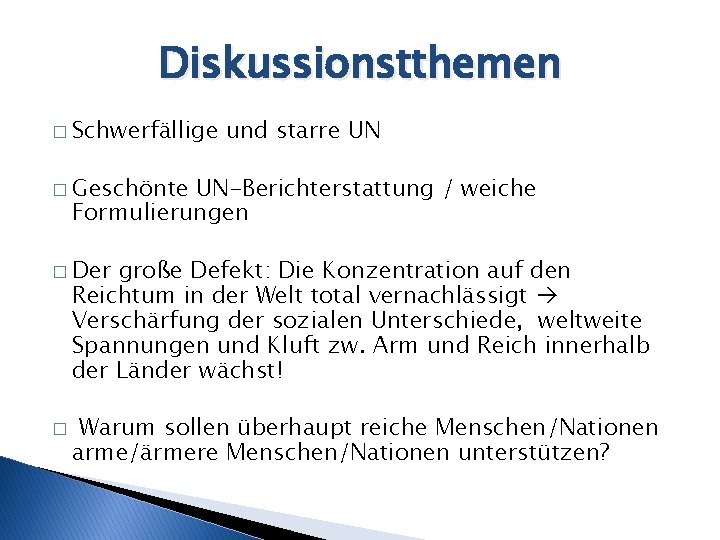 Diskussionstthemen � Schwerfällige und starre UN � Geschönte UN-Berichterstattung / weiche Formulierungen � Der