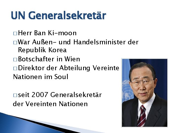 UN Generalsekretär � Herr Ban Ki-moon � War Außen- und Handelsminister der Republik Korea