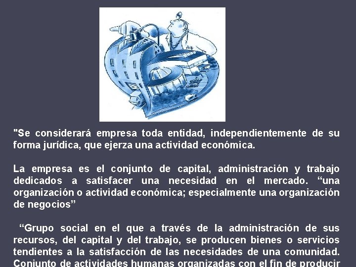 "Se considerará empresa toda entidad, independientemente de su forma jurídica, que ejerza una actividad