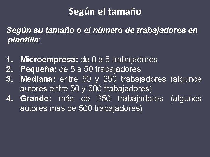 Según el tamaño Según su tamaño o el número de trabajadores en plantilla: 1.