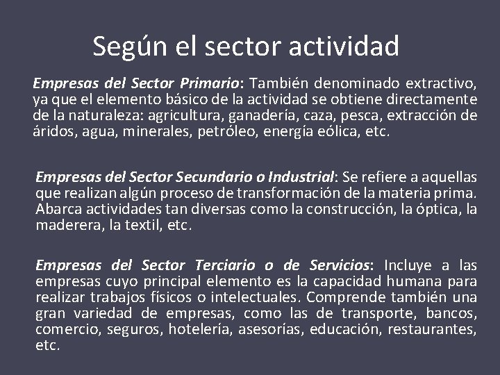 Según el sector actividad Empresas del Sector Primario: También denominado extractivo, ya que el