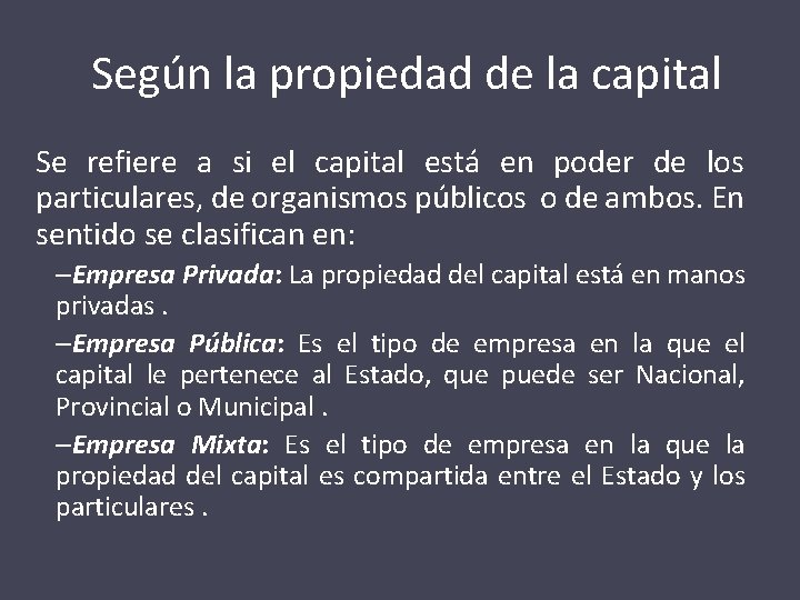 Según la propiedad de la capital Se refiere a si el capital está en