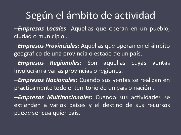 Según el ámbito de actividad –Empresas Locales: Aquellas que operan en un pueblo, ciudad