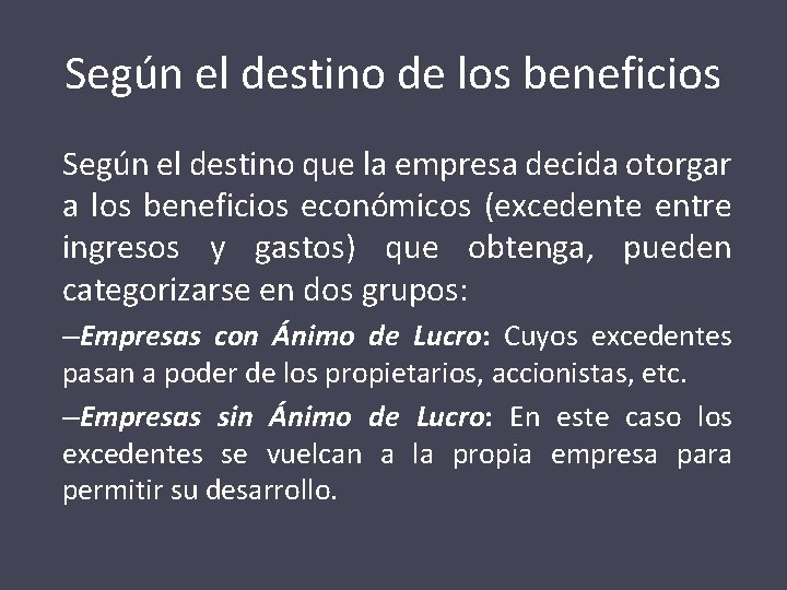 Según el destino de los beneficios Según el destino que la empresa decida otorgar