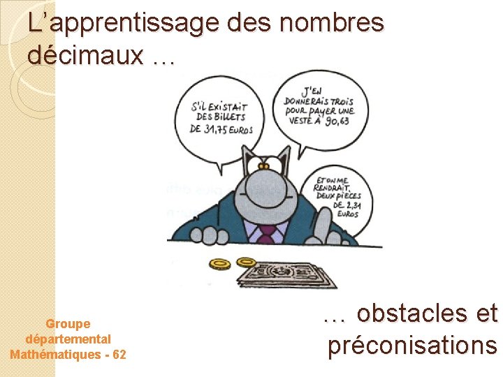 L’apprentissage des nombres décimaux … Groupe départemental Mathématiques - 62 … obstacles et préconisations