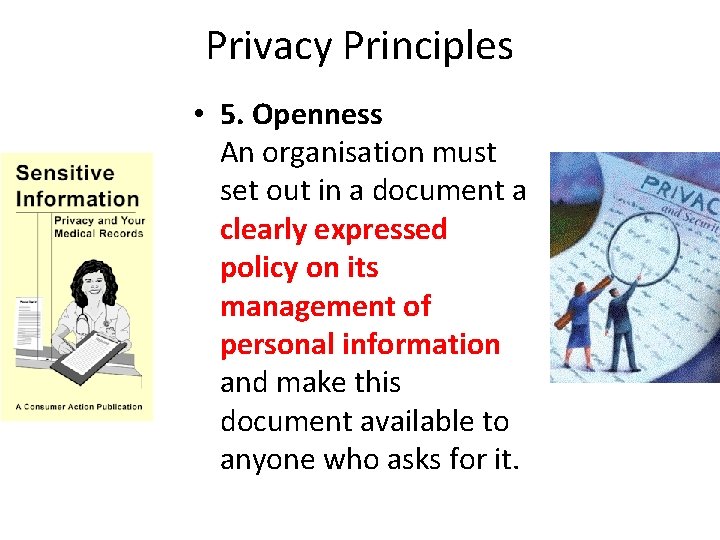 Privacy Principles • 5. Openness An organisation must set out in a document a