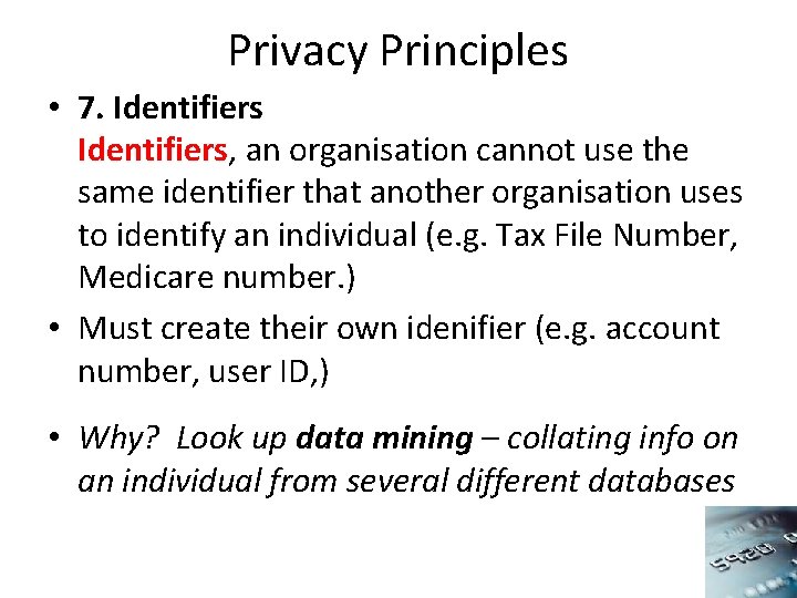 Privacy Principles • 7. Identifiers, an organisation cannot use the same identifier that another