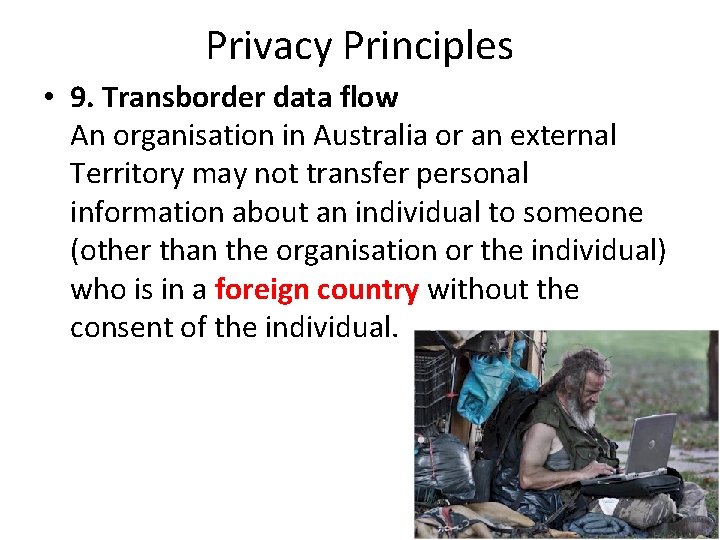 Privacy Principles • 9. Transborder data flow An organisation in Australia or an external