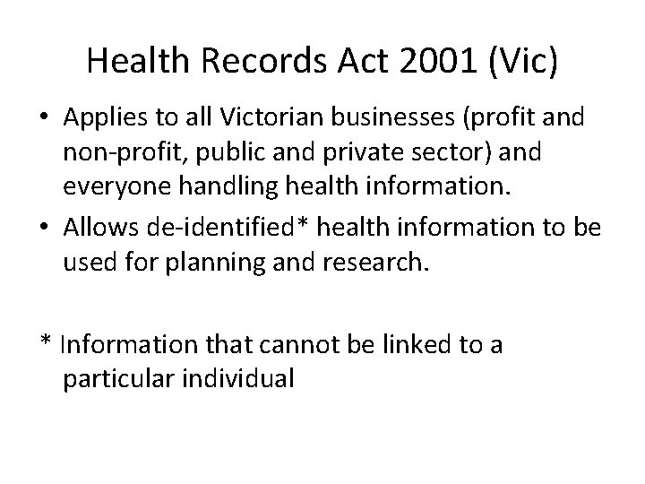 Health Records Act 2001 (Vic) • Applies to all Victorian businesses (profit and non-profit,