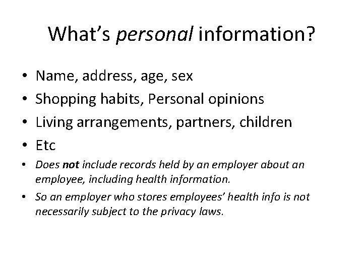 What’s personal information? • • Name, address, age, sex Shopping habits, Personal opinions Living
