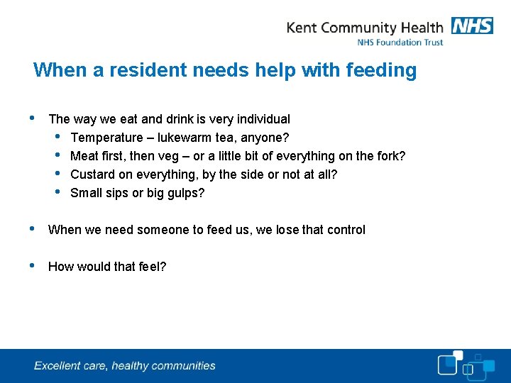 When a resident needs help with feeding • The way we eat and drink