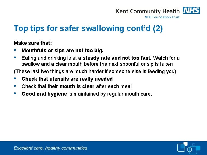 Top tips for safer swallowing cont’d (2) Make sure that: • Mouthfuls or sips