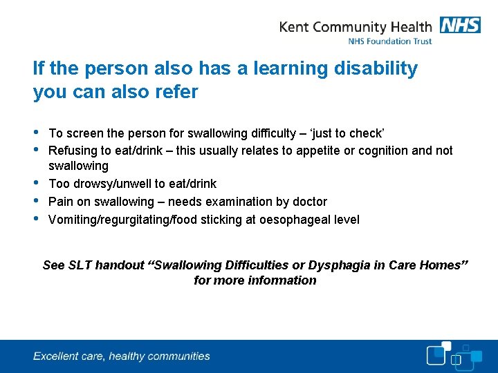 If the person also has a learning disability you can also refer • •