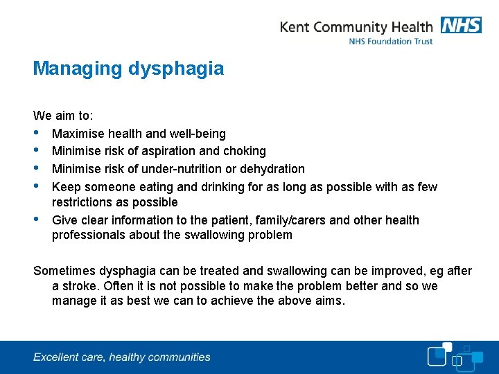 Managing dysphagia We aim to: • Maximise health and well-being • Minimise risk of