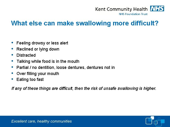 What else can make swallowing more difficult? • • Feeling drowsy or less alert