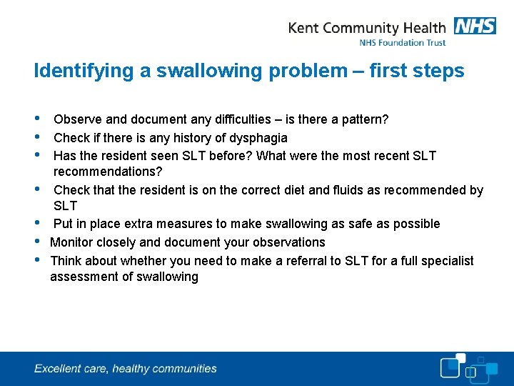 Identifying a swallowing problem – first steps • • Observe and document any difficulties