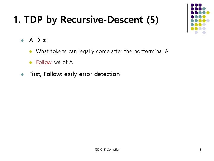 1. TDP by Recursive-Descent (5) l l A ε l What tokens can legally