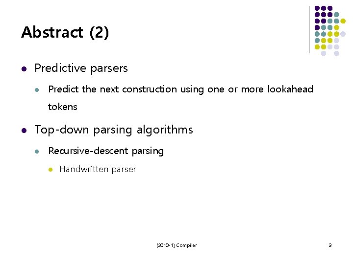 Abstract (2) l Predictive parsers l Predict the next construction using one or more