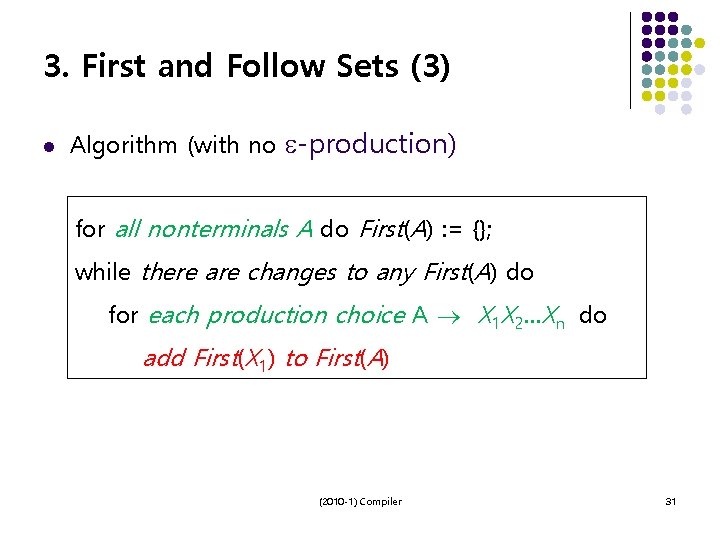 3. First and Follow Sets (3) l Algorithm (with no -production) for all nonterminals