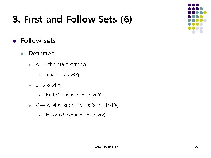 3. First and Follow Sets (6) l Follow sets l Definition l A =