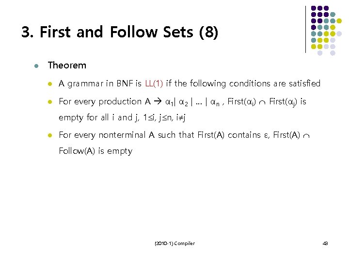 3. First and Follow Sets (8) l Theorem l A grammar in BNF is