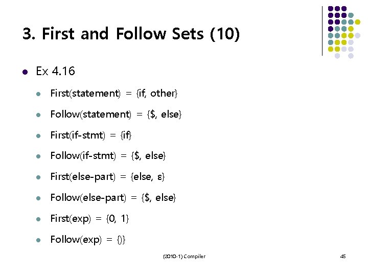 3. First and Follow Sets (10) l Ex 4. 16 l First(statement) = {if,