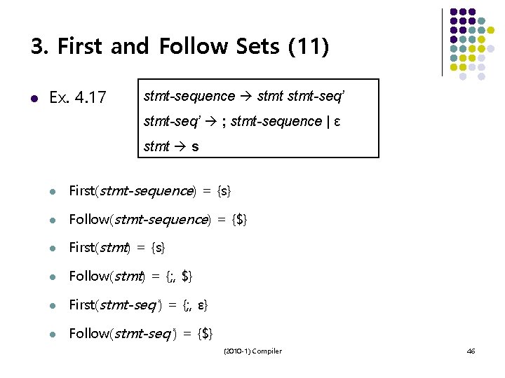 3. First and Follow Sets (11) l Ex. 4. 17 stmt-sequence stmt-seq’ ; stmt-sequence