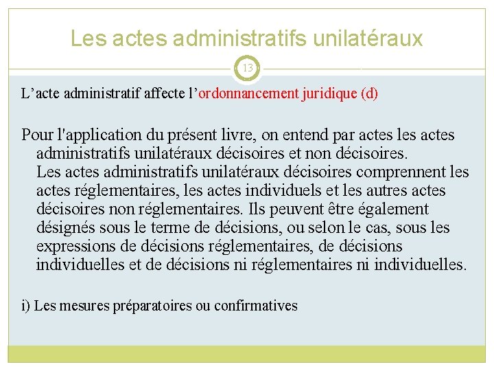 Les actes administratifs unilatéraux 13 L’acte administratif affecte l’ordonnancement juridique (d) Pour l'application du
