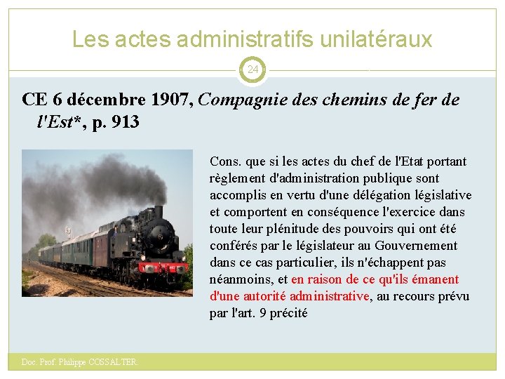 Les actes administratifs unilatéraux 24 CE 6 décembre 1907, Compagnie des chemins de fer