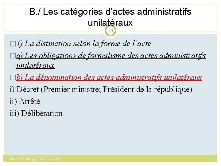 B. / Les catégories d’actes administratifs unilatéraux 34 � 1) La distinction selon la