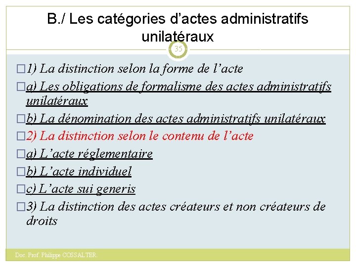 B. / Les catégories d’actes administratifs unilatéraux 35 � 1) La distinction selon la