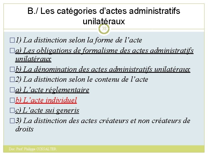 B. / Les catégories d’actes administratifs unilatéraux 38 � 1) La distinction selon la