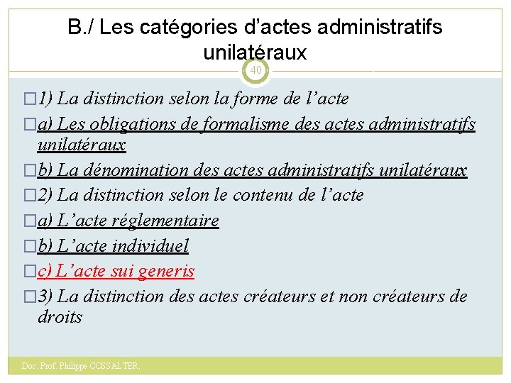 B. / Les catégories d’actes administratifs unilatéraux 40 � 1) La distinction selon la