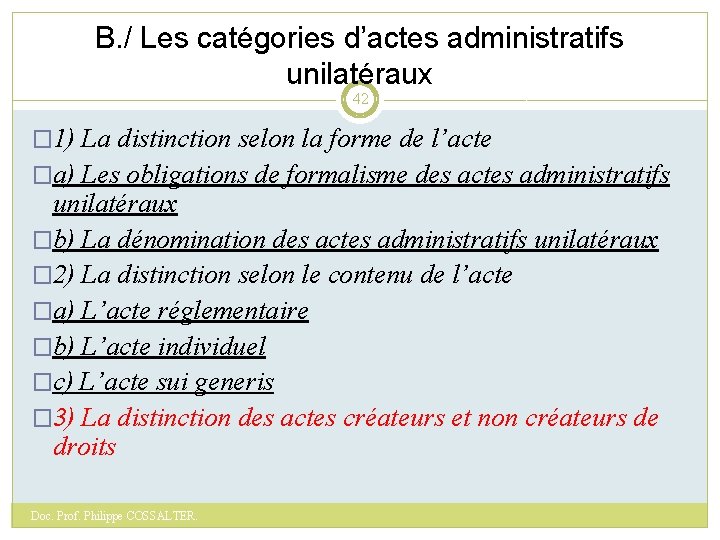 B. / Les catégories d’actes administratifs unilatéraux 42 � 1) La distinction selon la