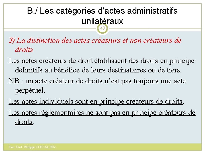 B. / Les catégories d’actes administratifs unilatéraux 43 3) La distinction des actes créateurs