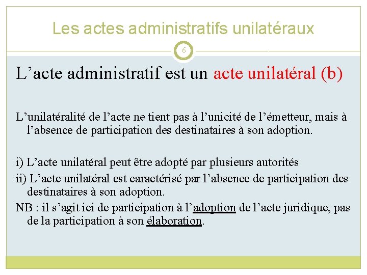 Les actes administratifs unilatéraux 6 L’acte administratif est un acte unilatéral (b) L’unilatéralité de