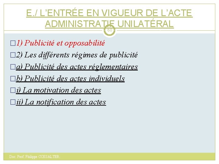 E. / L’ENTRÉE EN VIGUEUR DE L’ACTE ADMINISTRATIF UNILATÉRAL 60 � 1) Publicité et