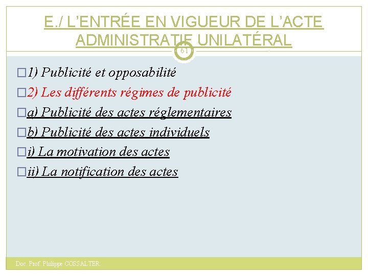 E. / L’ENTRÉE EN VIGUEUR DE L’ACTE ADMINISTRATIF UNILATÉRAL 61 � 1) Publicité et
